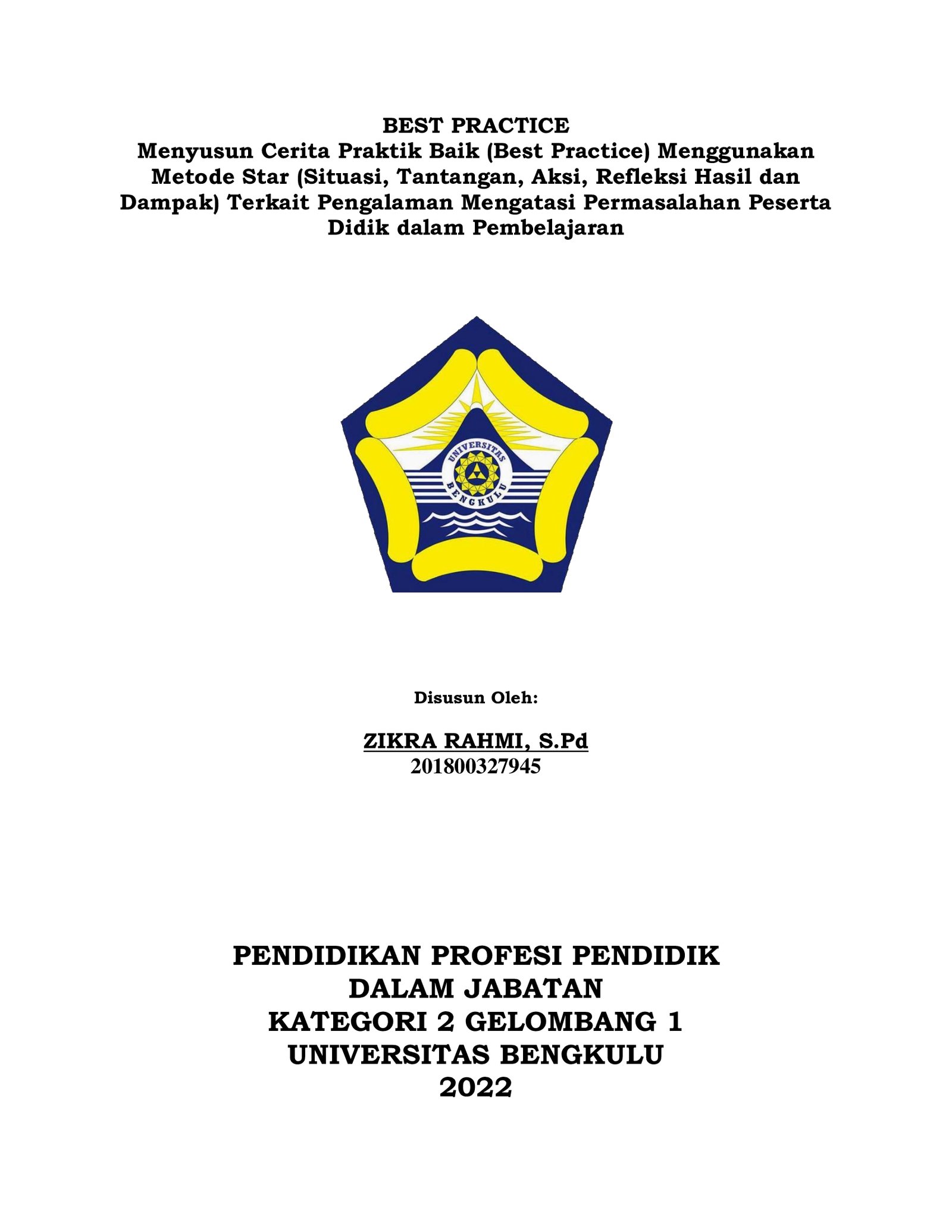 BEST PRACTICE
Menyusun Cerita Praktik Baik (Best Practice) Menggunakan Metode Star (Situasi, Tantangan, Aksi, Refleksi Hasil dan Dampak) Terkait Pengalaman Mengatasi Permasalahan Peserta Didik dalam Pembelajaran